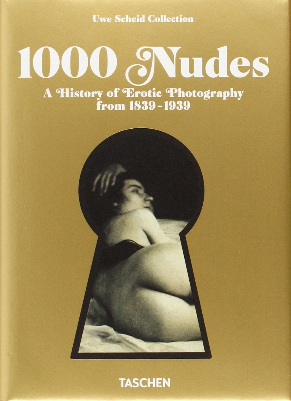 1000 Nudes: A History of Erotic Photography from 1839-1939 1000 Nudes: A History of Erotic Photography from 1839-1939